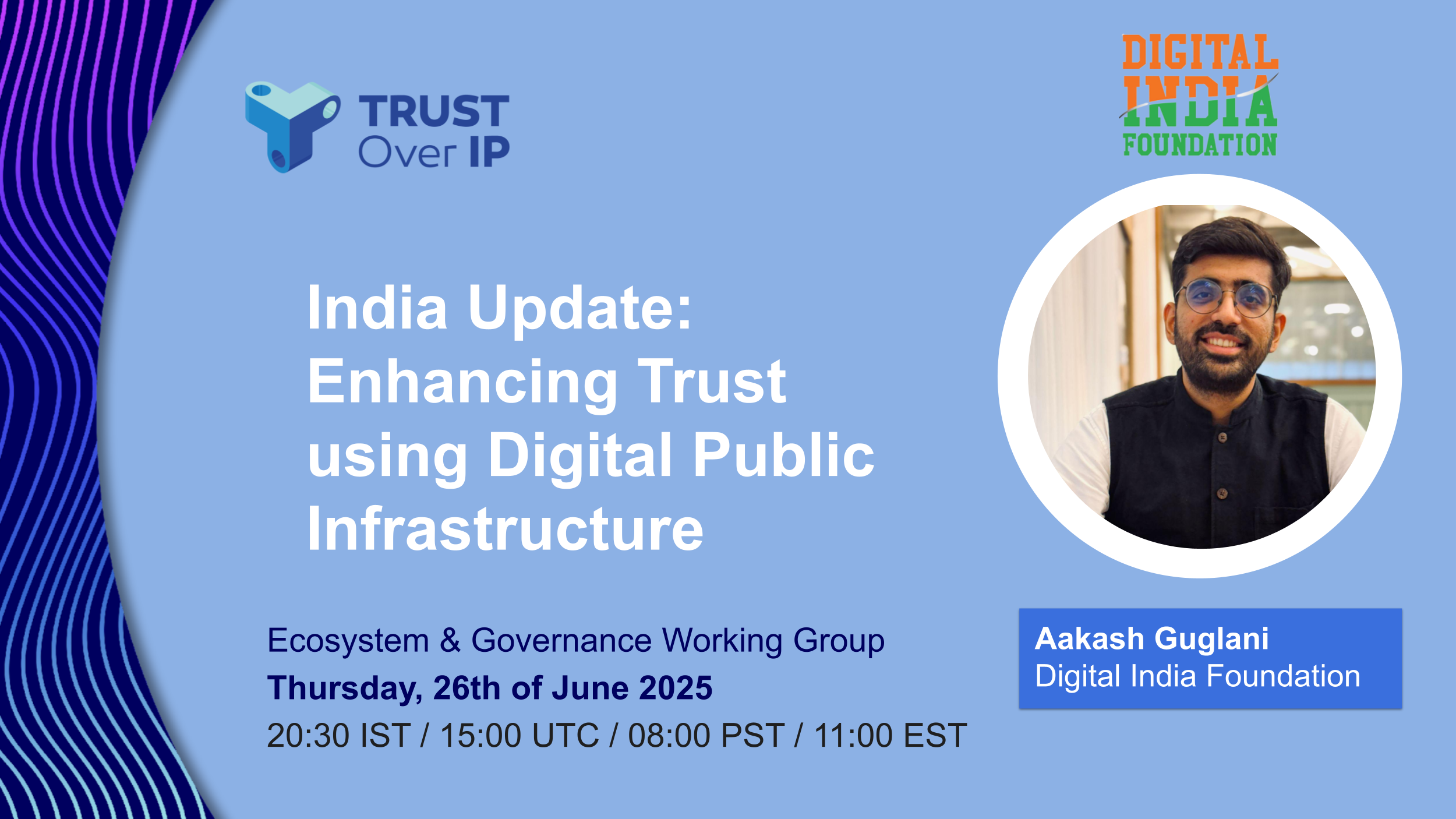 ToIP EGWG 2025-06-26: Aakash Guglani, Enhancing Trust using Digital Public Infrastructure (DPI)